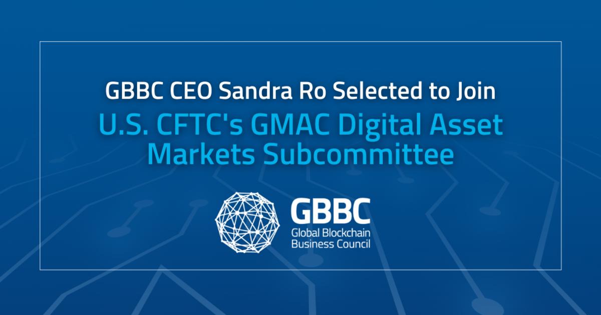 GBBC CEO Sandra Ro Selected to Join U.S. CFTC's GMAC Digital Asset Markets Subcommittee
