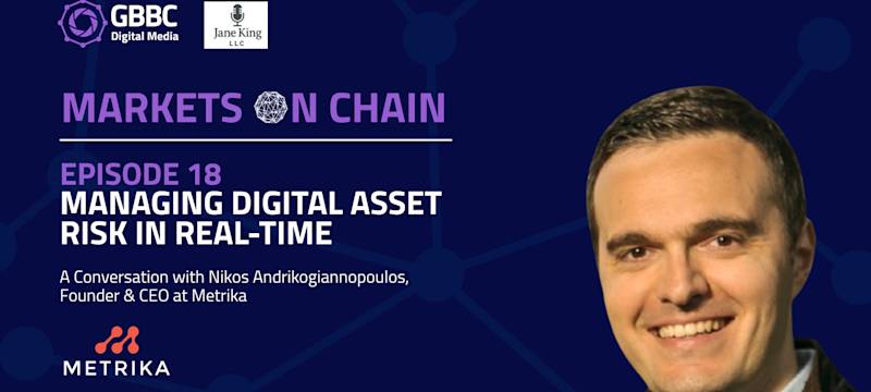 Markets on Chain: Episode 18 with Metrika | Managing Digital Asset Risk in Real-Time