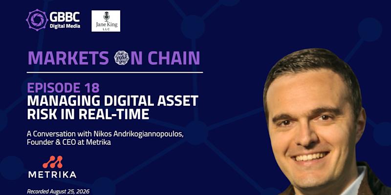 Markets on Chain: Episode 18 with Metrika | Managing Digital Asset Risk in Real-Time