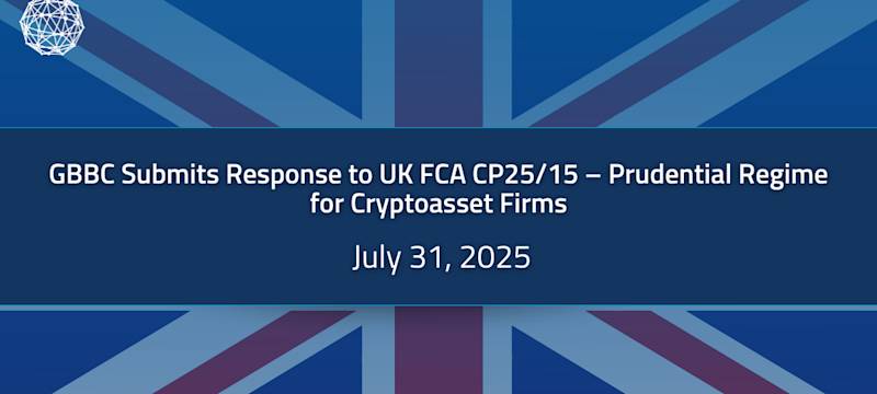 GBBC Submits Response to UK FCA CP25/15 – Prudential Regime for Cryptoasset Firms