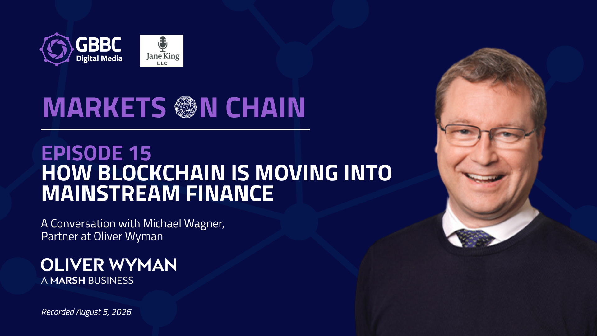 Markets on Chain: Episode 15 with Oliver Wyman | How Blockchain Is Moving Into Mainstream Finance