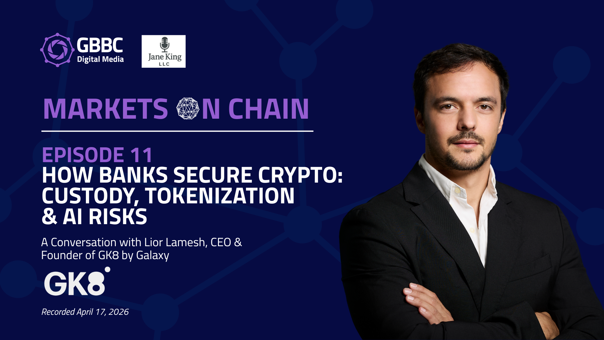 Markets on Chain: Episode 11 with GK8 by Galaxy | How Banks Secure Crypto: Custody, Tokenization & AI Risks