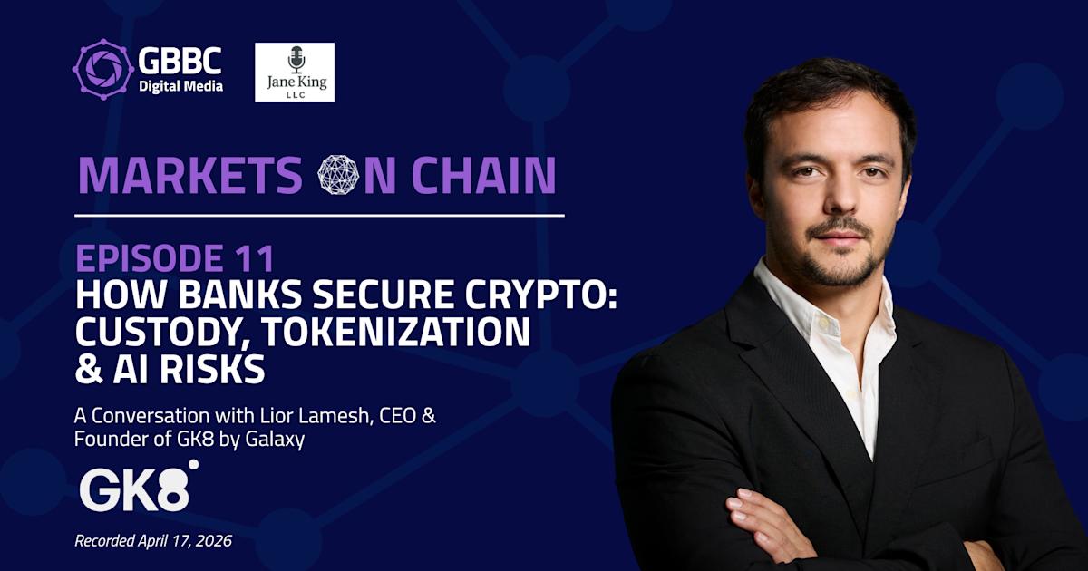 Markets on Chain: Episode 11 with GK8 by Galaxy | How Banks Secure Crypto: Custody, Tokenization & AI Risks