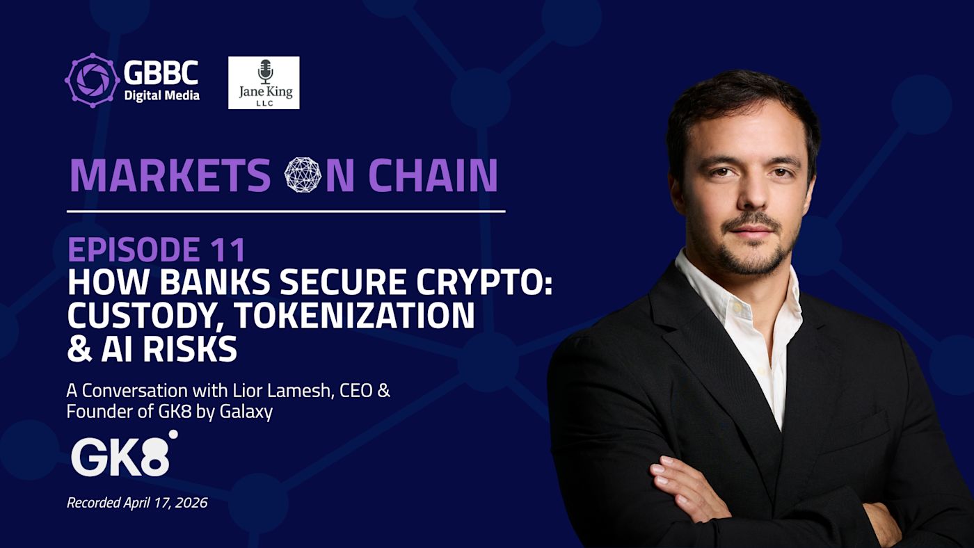 Markets on Chain: Episode 11 with GK8 by Galaxy | How Banks Secure Crypto: Custody, Tokenization & AI Risks
