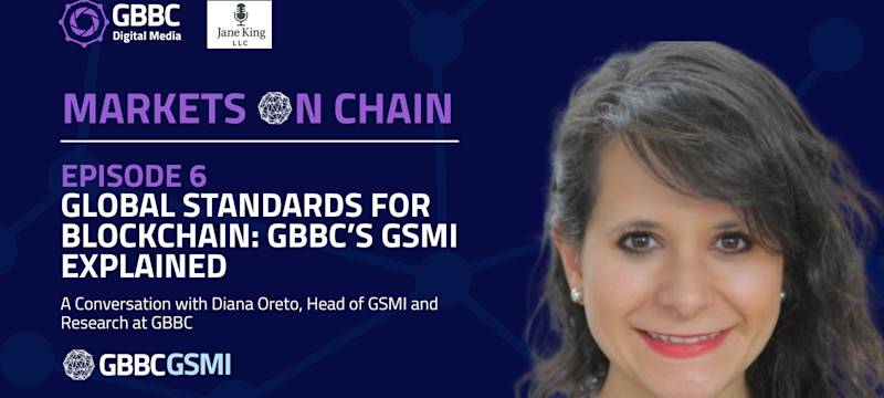 Markets on Chain: Episode 6 with GBBC | Global Standards for Blockchain: GBBC’s GSMI Explained