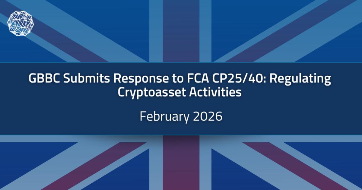 GBBC Response to FCA CP25/40 – Regulating Cryptoasset Activities