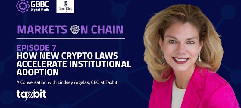 Markets on Chain: Episode 7 with Taxbit | How New Crypto Laws Accelerate Institutional Adoption