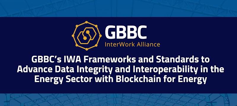 GBBC's IWA Frameworks and Standards to Advance Data Integrity and Interoperability in the Energy Sector with Blockchain for Energy