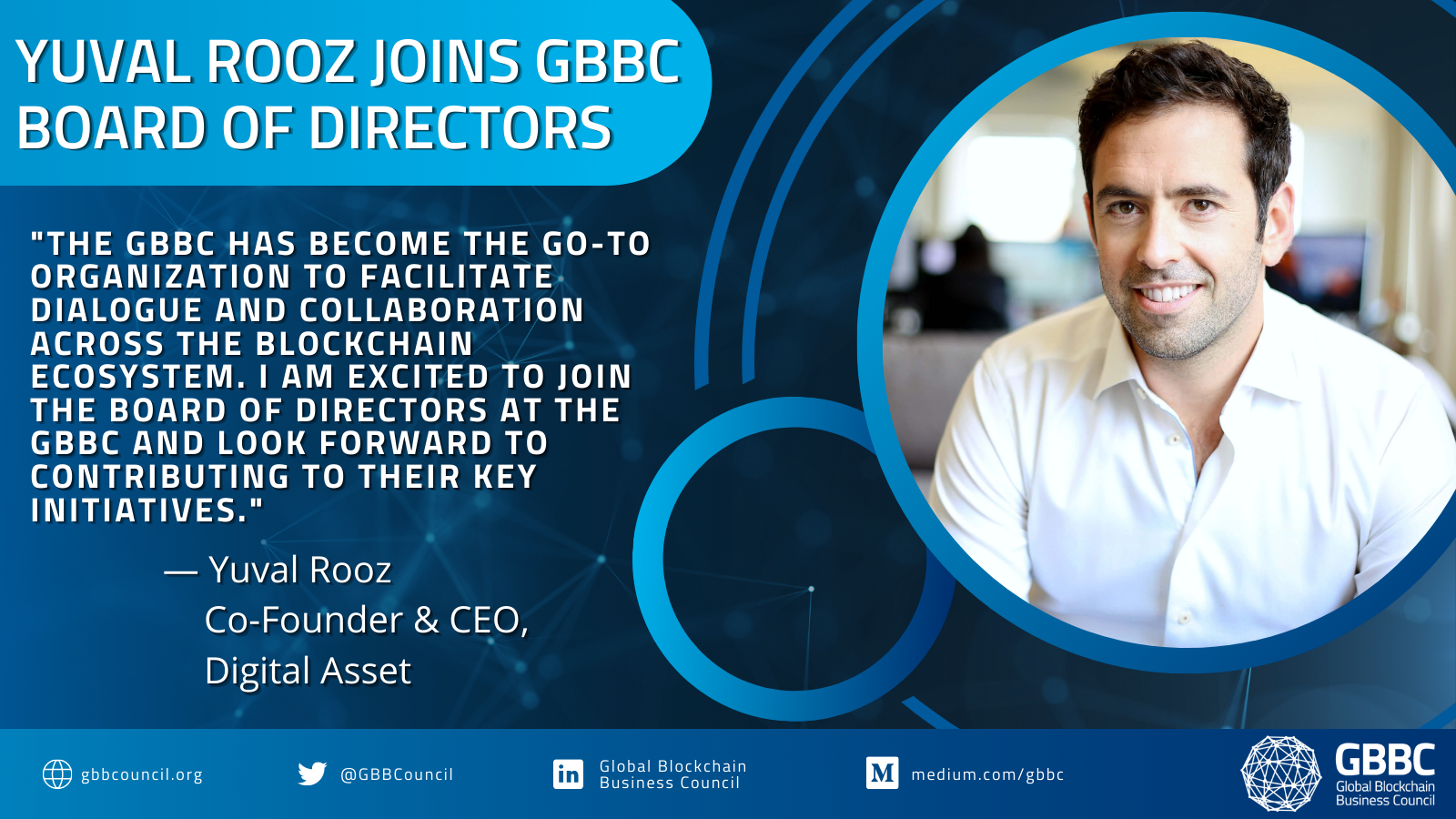 The Global Blockchain Business Council Welcomes Digital Asset Co-Founder and CEO Yuval Rooz to Board of Directors