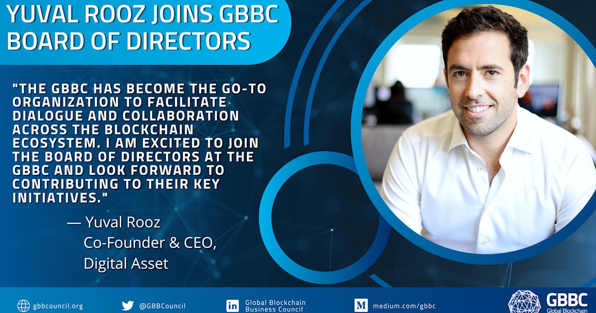 The Global Blockchain Business Council Welcomes Digital Asset Co-Founder and CEO Yuval Rooz to Board of Directors