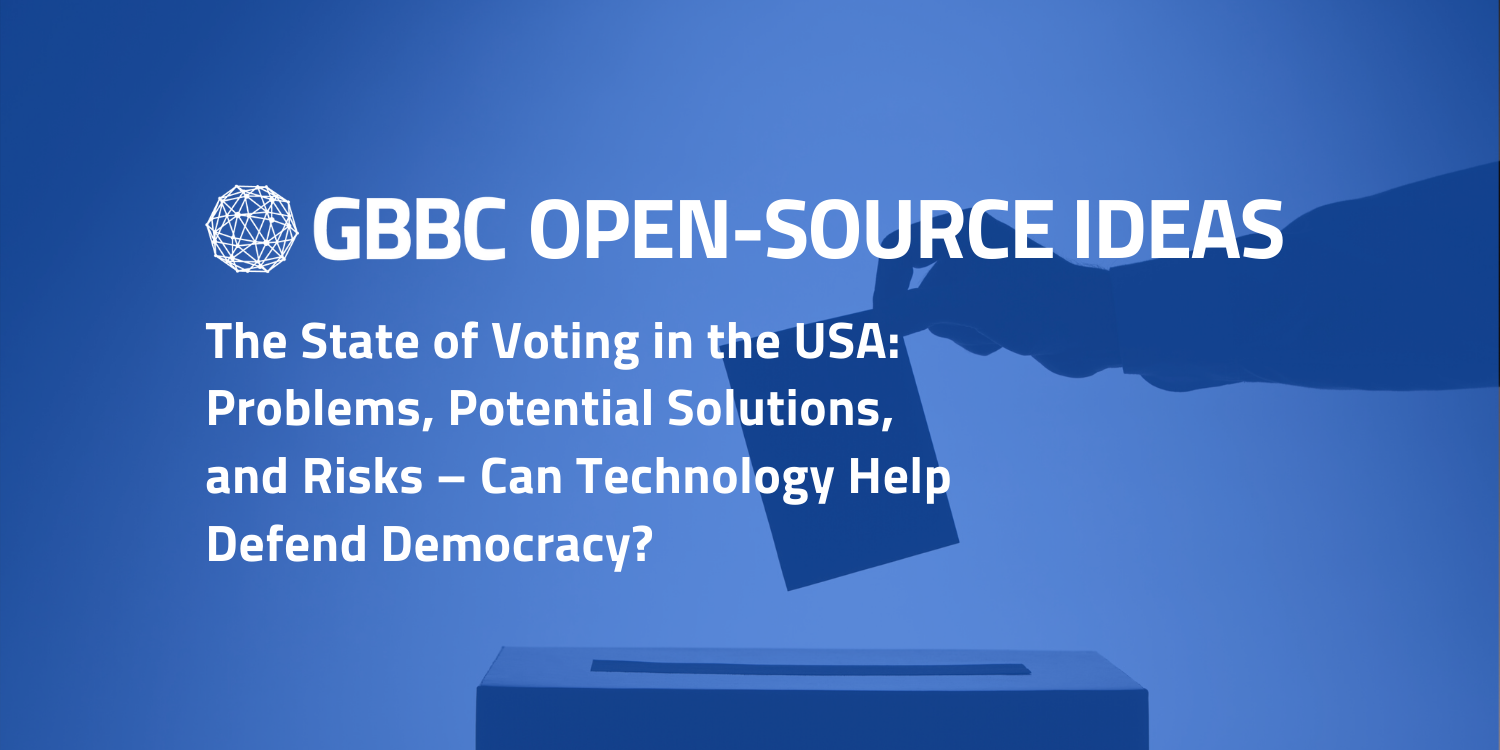 The State of Voting in the USA: Problems, Potential Solutions, and Risks — Can Technology help Defend Democracy?