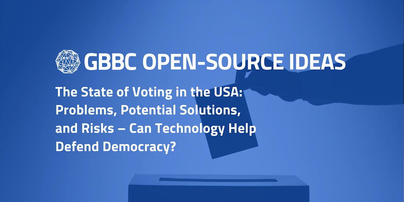 The State of Voting in the USA: Problems, Potential Solutions, and Risks — Can Technology help Defend Democracy?