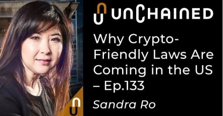 Sandra Ro on Unchained: Why Crypto-Friendly Laws Are Coming in the US 