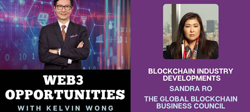 Global Blockchain Business Council (GBBC) CEO Sandra Ro Joins "Web3 Opportunities with Kelvin Wong"