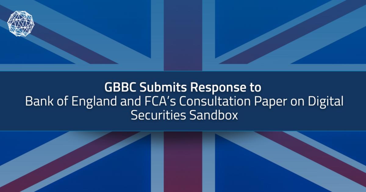 GBBC Response to Bank of England and FCA Digital Securities Sandbox Consultation Paper