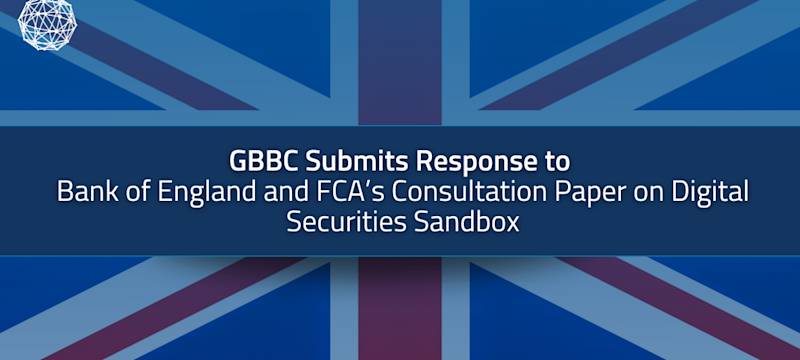 GBBC Response to Bank of England and FCA Digital Securities Sandbox Consultation Paper