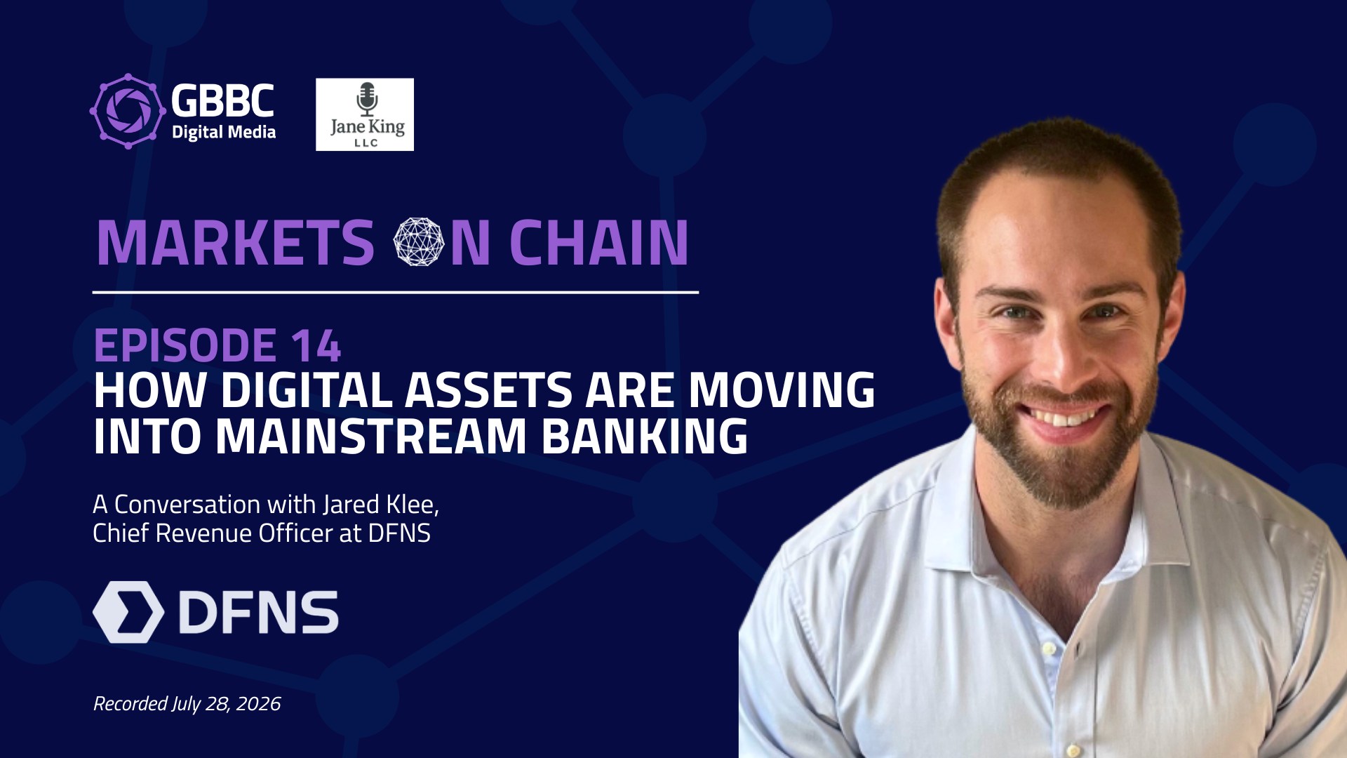 Markets on Chain: Episode 14 with DFNS | How Digital Assets Are Moving Into Mainstream Banking