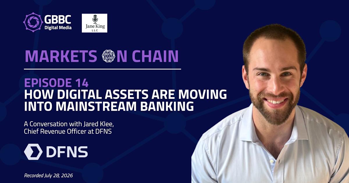 Markets on Chain: Episode 14 with DFNS | How Digital Assets Are Moving Into Mainstream Banking