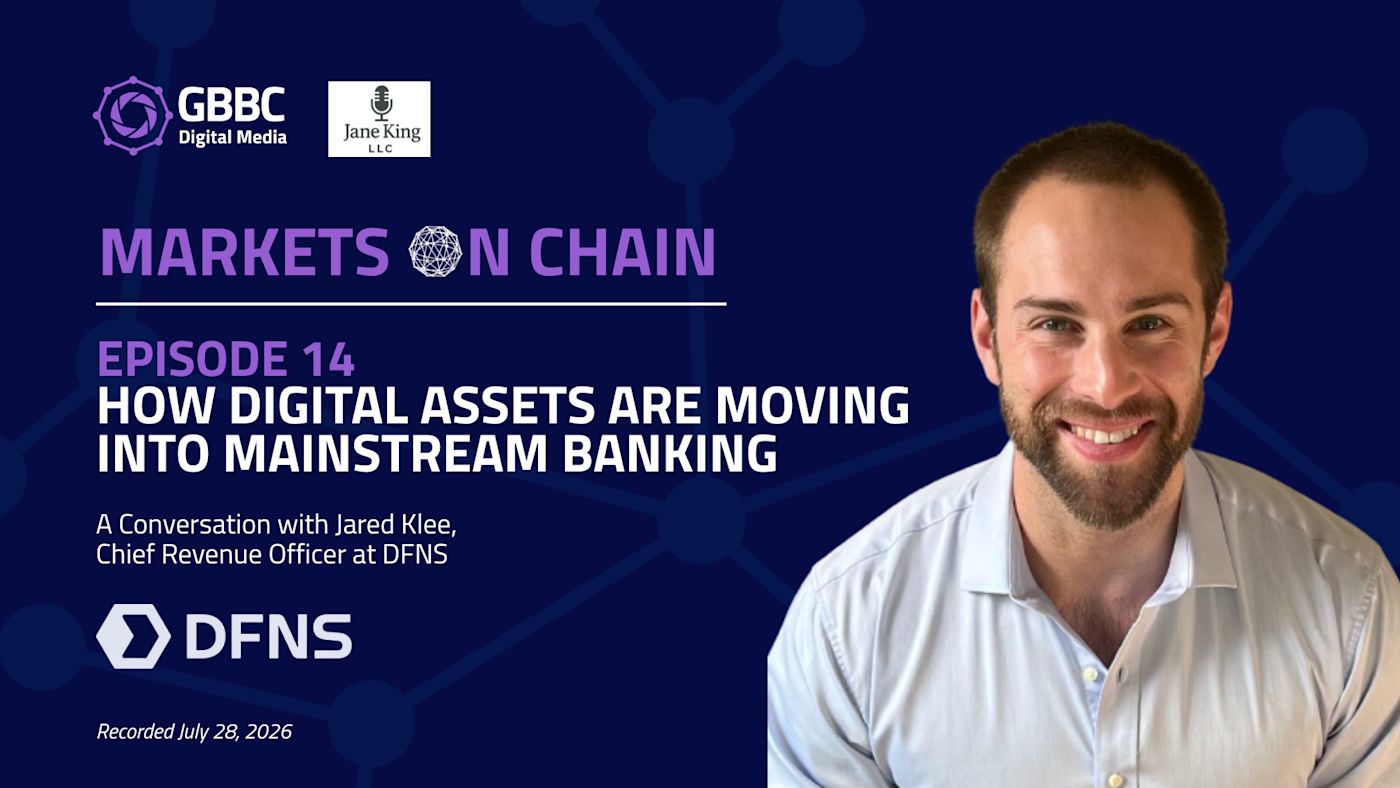 Markets on Chain: Episode 14 with DFNS | How Digital Assets Are Moving Into Mainstream Banking