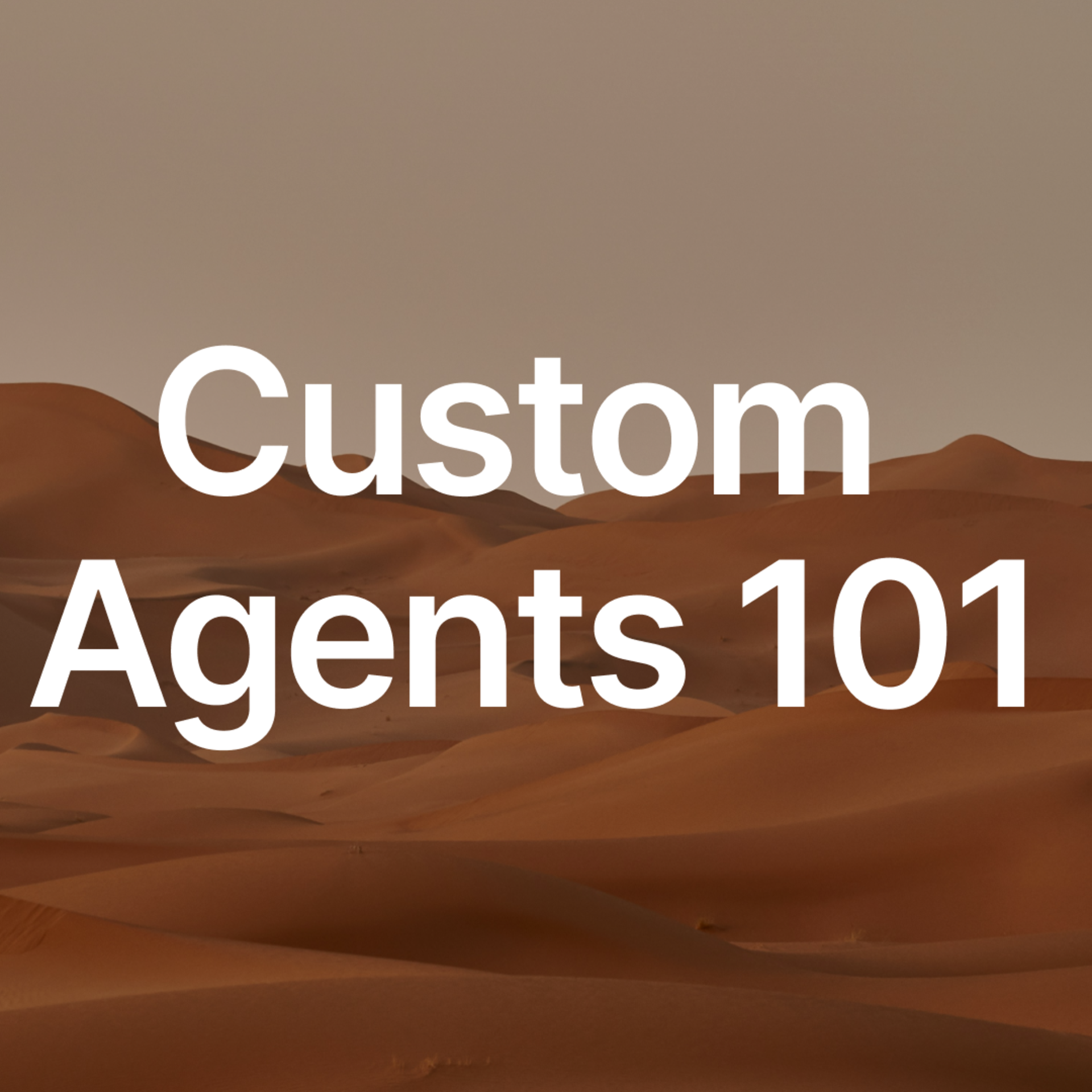 Custom Agents 101