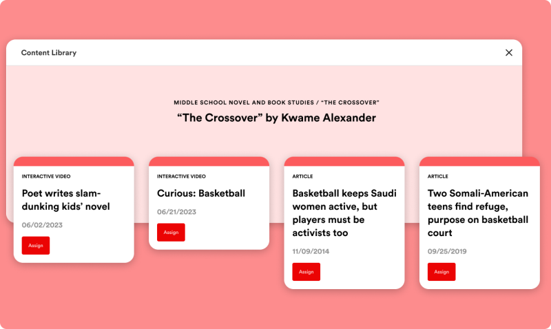 Choose from thousands of curated texts and videos to help students build background knowledge on any topic, book, or theme covered in class.