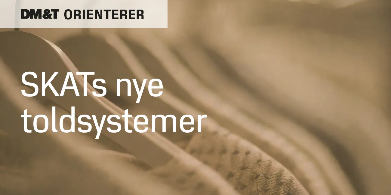 dmogt orienterer skats nye toldsystemer