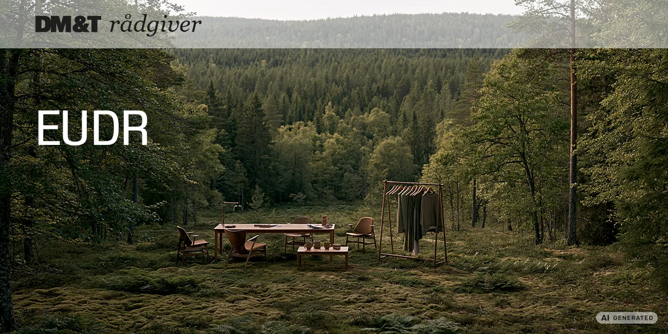dmogt rådgiver EUDR kan ramme flere virksomheder end forventet1300x650px