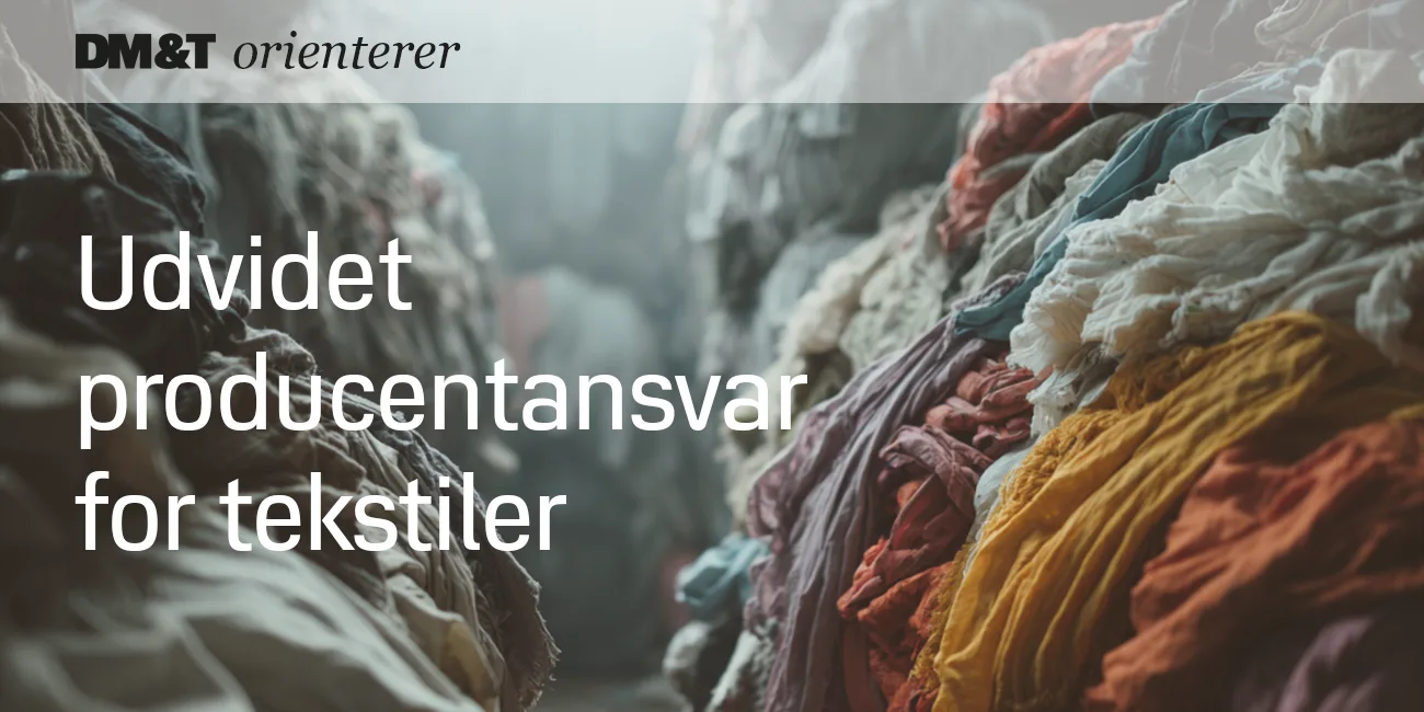 dmogt orienterer Producentansvar for tekstiler rykker tættere på. Nu skal branchen være med til at forme løsningen 1300x650px