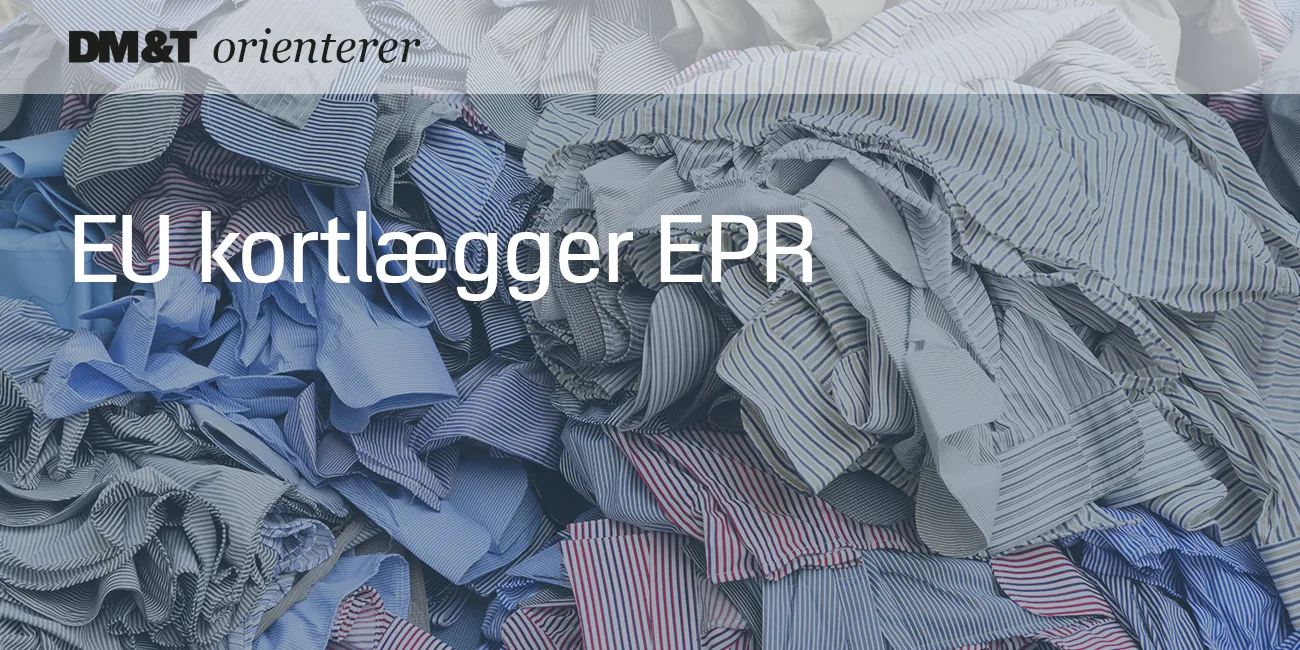 dmogt orienterer Ny EU-rapport Kortlægger status for producentansvar for tekstiler 1300x650px