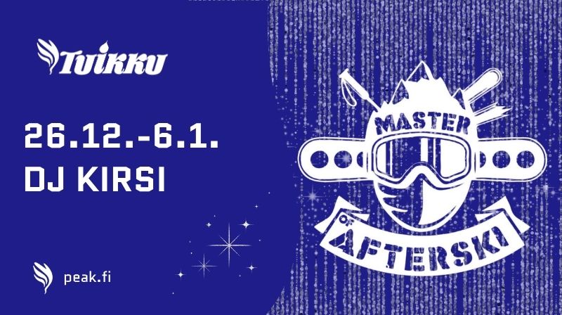 26.12.2026–6.1.2027 MASTER OF AFTER SKI -  DJ KIRSI 
