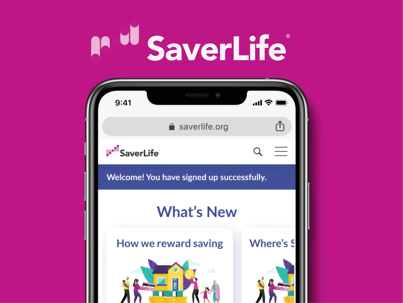 A smartphone screen displaying the SaverLife website. The screen shows a welcome message that reads, 'Welcome! You have signed up successfully,' followed by sections titled 'What's New,' 'How we reward saving,' and 'Where's SaverLife.' The SaverLife logo is prominently displayed at the top of the image against a purple background.