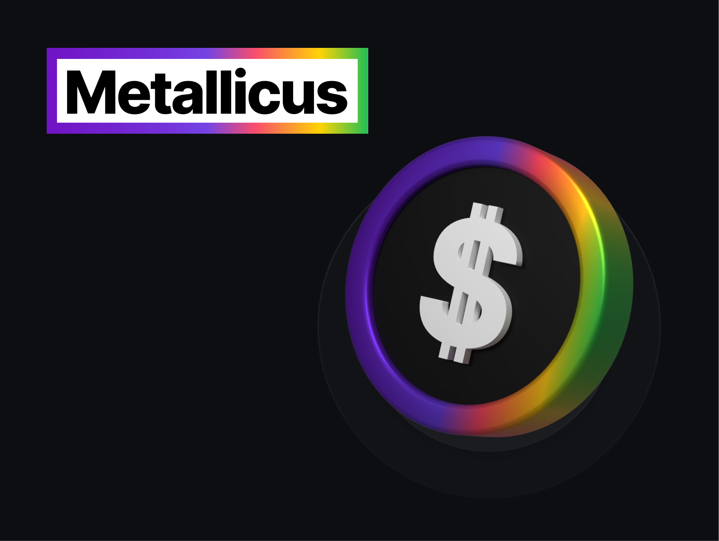 Logo of Metallicus featuring the brand name in bold black font within a rainbow-gradient-bordered rectangle on the left, alongside a white dollar symbol encircled by a vibrant rainbow gradient ring on a dark background.