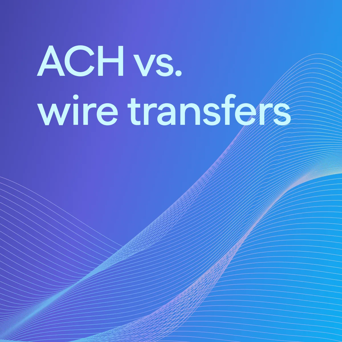 Ach Vs Wire Transfer 7 Key Differences Plaid Ach Vs Wire Transfer 7 Key Differences Plaid