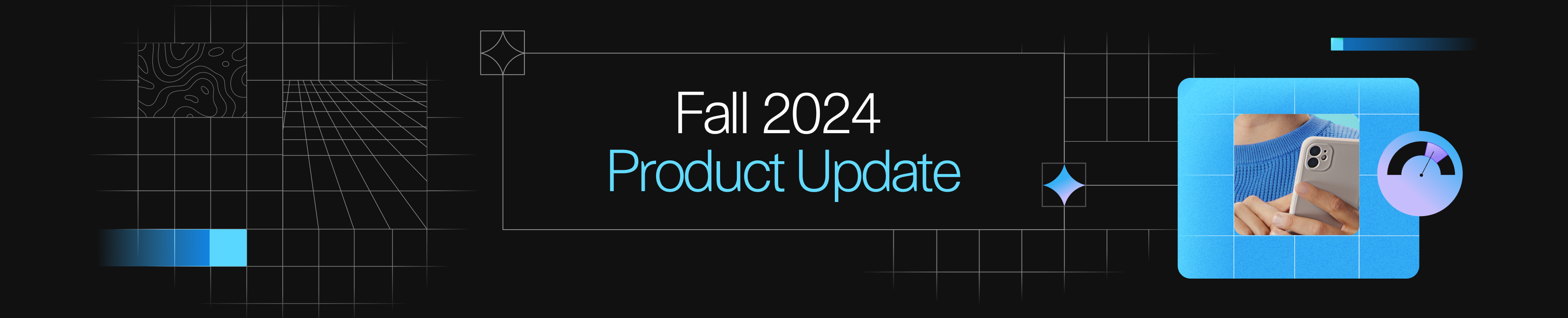 Fall 2024 Product Update banner with grid design elements and a person holding a smartphone, next to a speedometer icon.