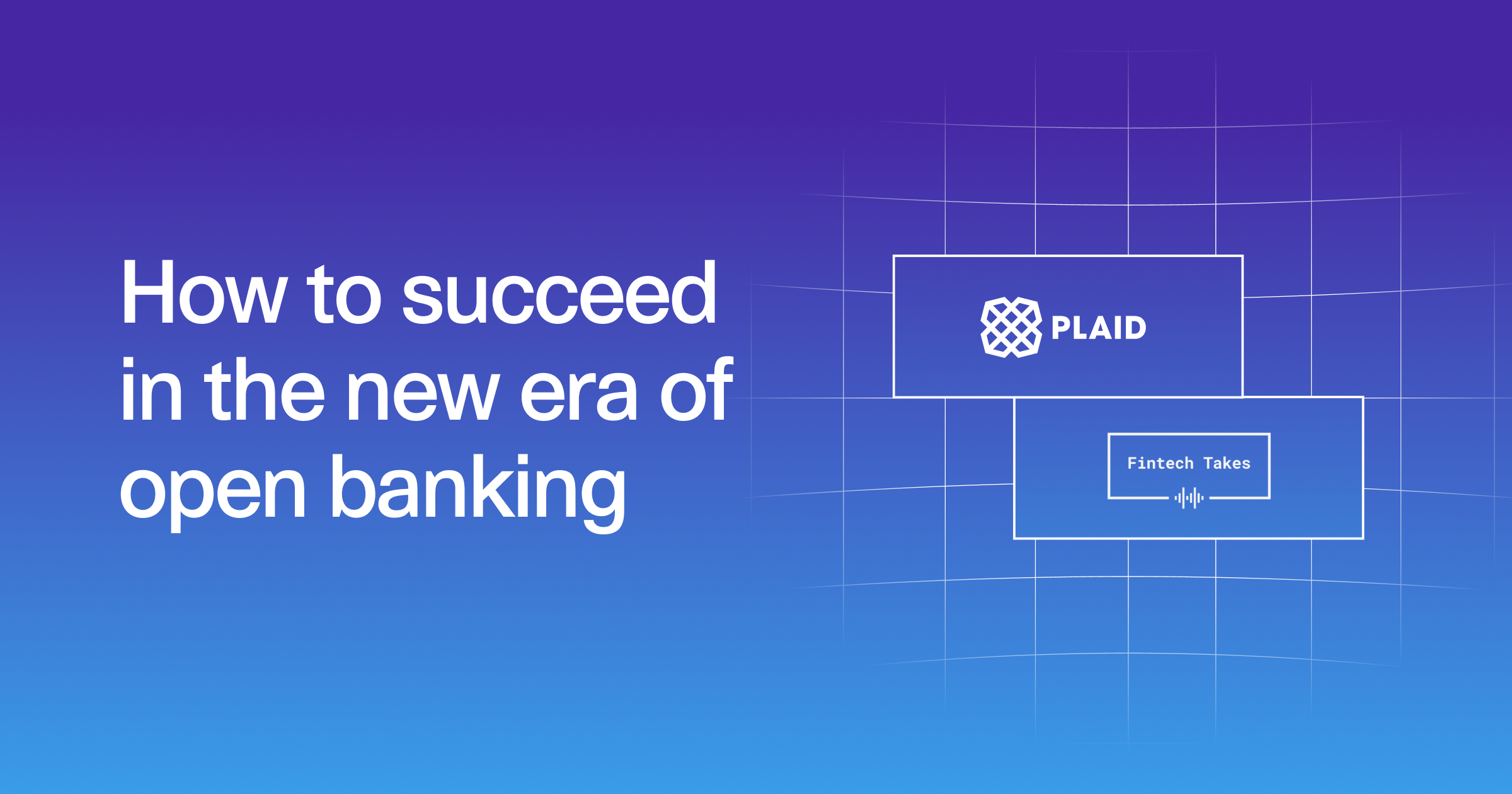 Fintech Takes Success In The New Era Of Open Banking Plaid