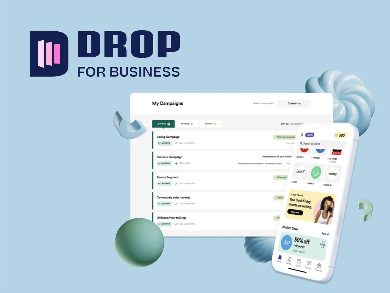 Drop for Business logo displayed alongside a dashboard of campaign management tools and a mobile app screen showing customer offers. The dashboard lists various campaigns, such as 'Spring Campaign' and 'Skincare Campaign,' while the mobile screen highlights brand offers and discounts, including a 50% off deal. Abstract 3D shapes surround the design, adding a modern and dynamic visual element.