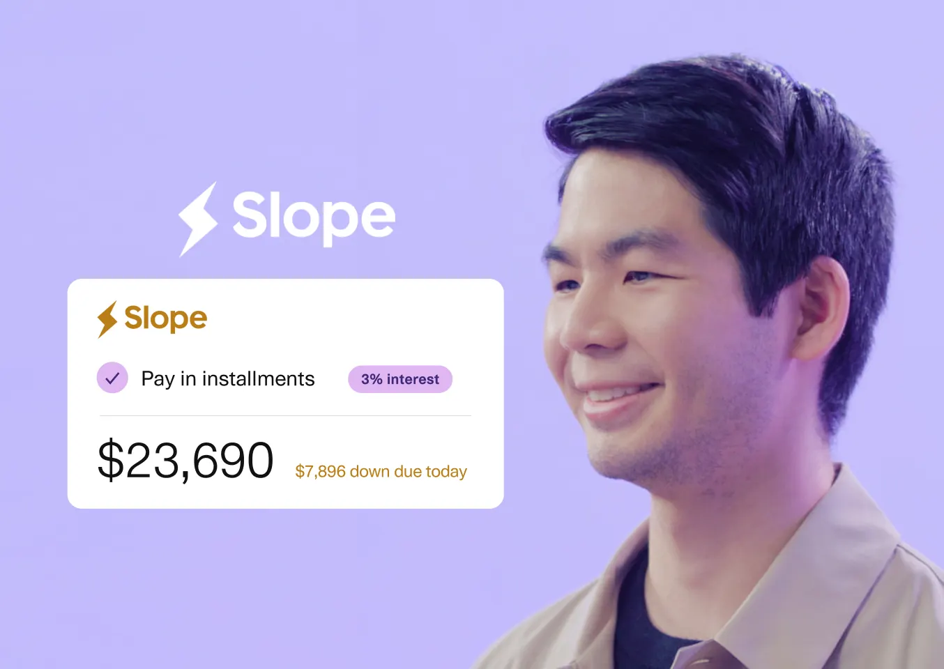 A man with short dark hair smiling on a purple background. The Slope logo is displayed in white, along with a payment option that reads 'Pay in installments' with a 3% interest rate. The amount $23,690 is shown with a note that $7,896 is due today. The payment details are displayed next to the man's profile.