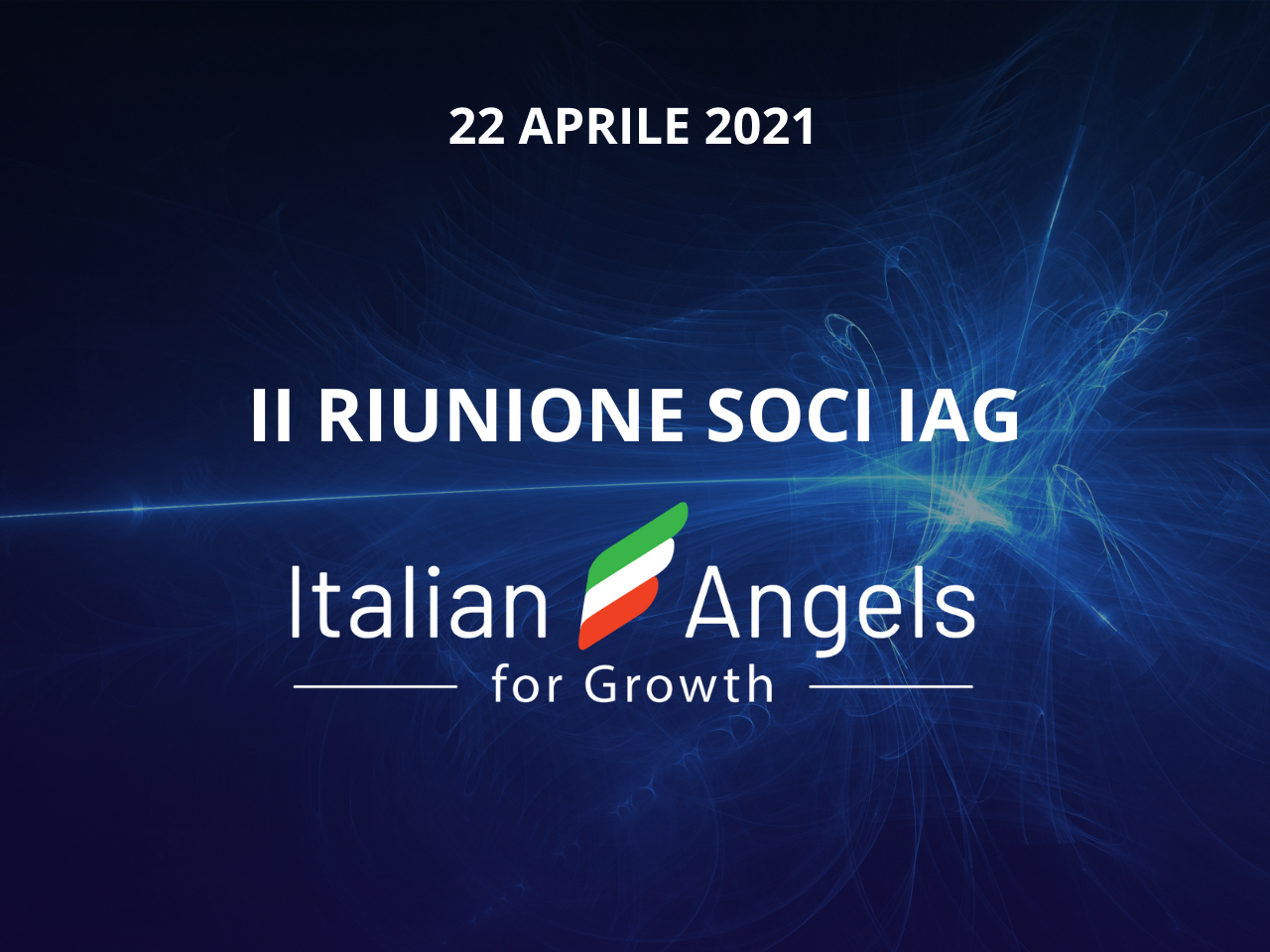 II Riunione Soci IAG 2021 | Italian Angels For Growth