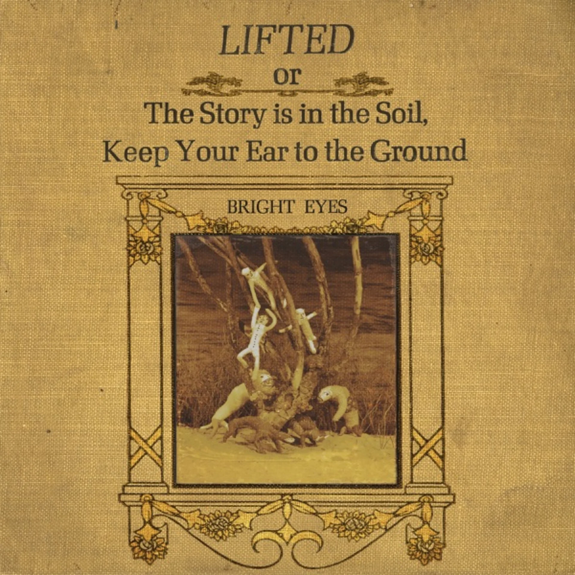 Lifted or The Story Is in the Soil, Keep Your Ear to the Ground by Bright Eyes — album cover art