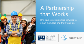 Employee Benefit Systems (EBS) Partners with GoodTrust to Offer Smart Estate Planning Solution to Union Members