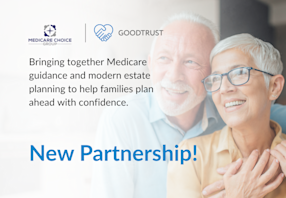 Medicare Choice Group Partners with GoodTrust to Bring Estate Planning Into the Medicare Journey