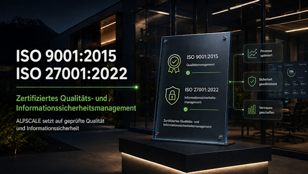 ALPSCALE erhält Zertifizierung nach ISO 9001 und ISO 27001
