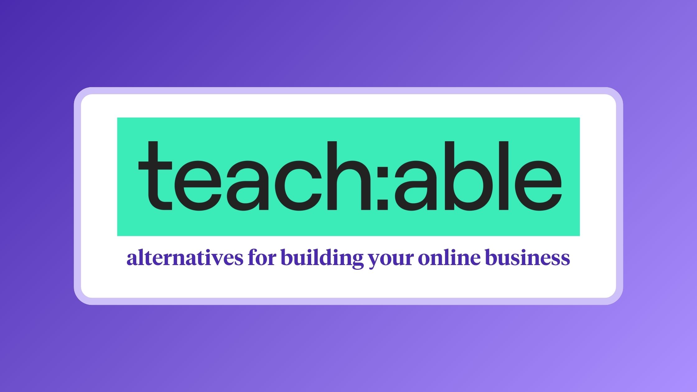 teachable alternatives