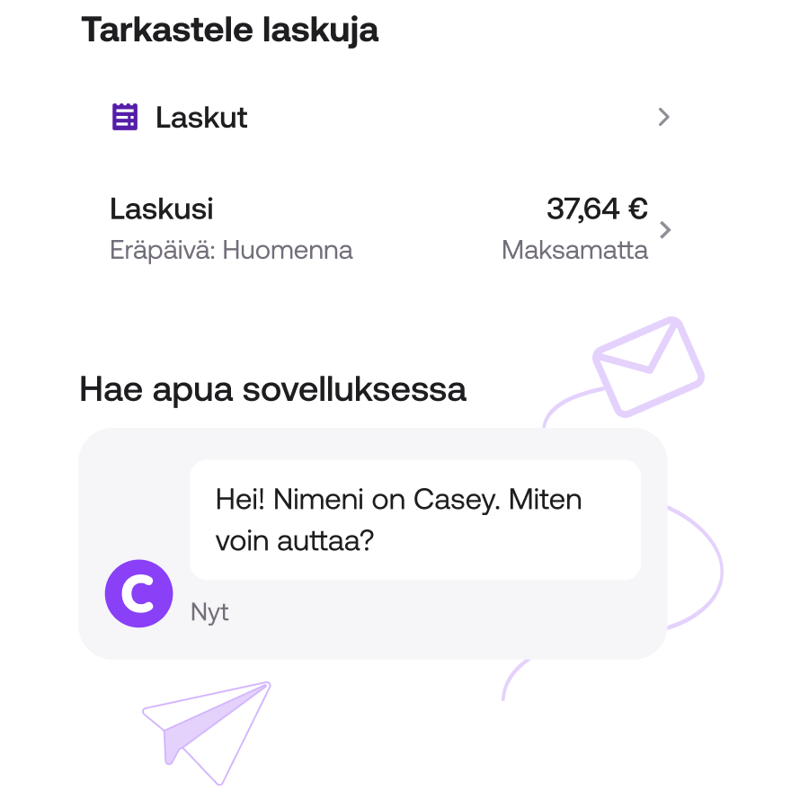 Seuraa omia laskujasi ja pyydä apua sovelluksen kautta.