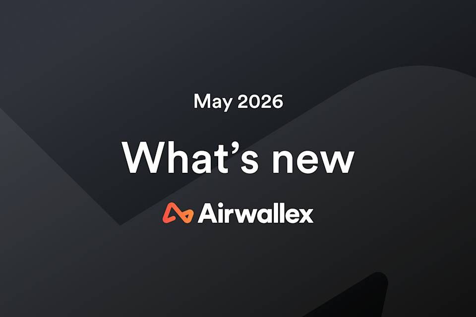 New at Airwallex: May Edition