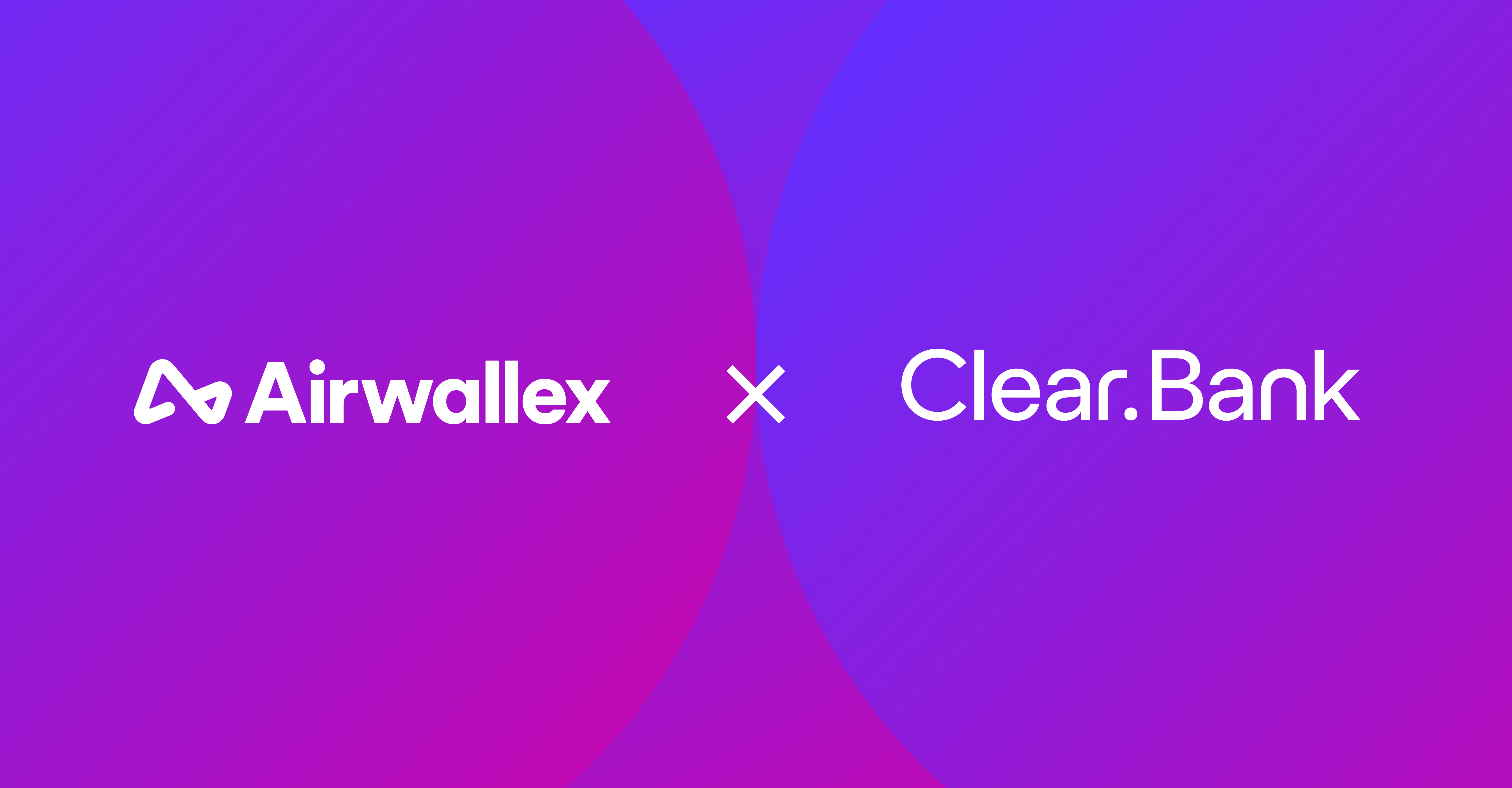 Airwallex bolsters its UK payment capabilities with ClearBank partnership