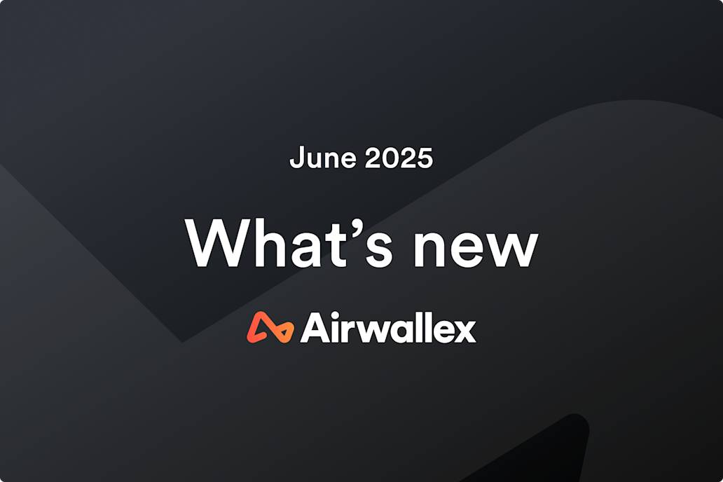 New at Airwallex: June Edition