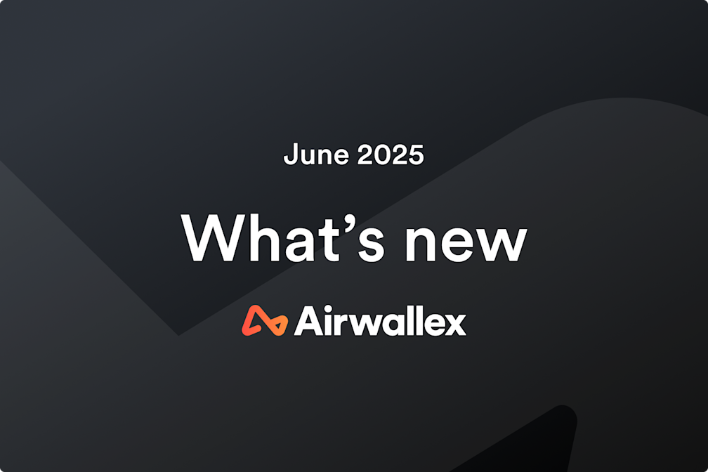 New at Airwallex: June Edition