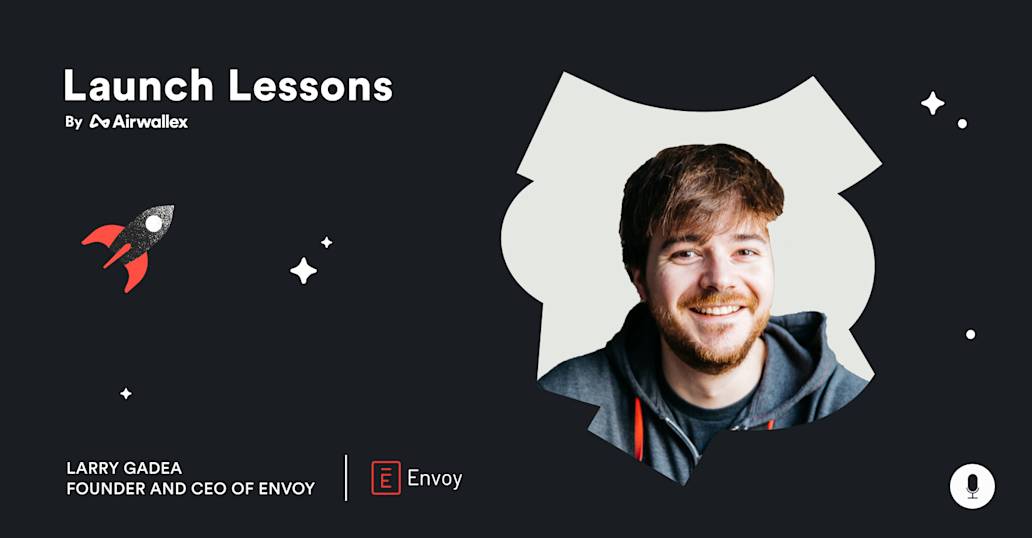 Reaching Unicorn Status During a Pandemic with Larry Gadea, Founder and CEO, Envoy