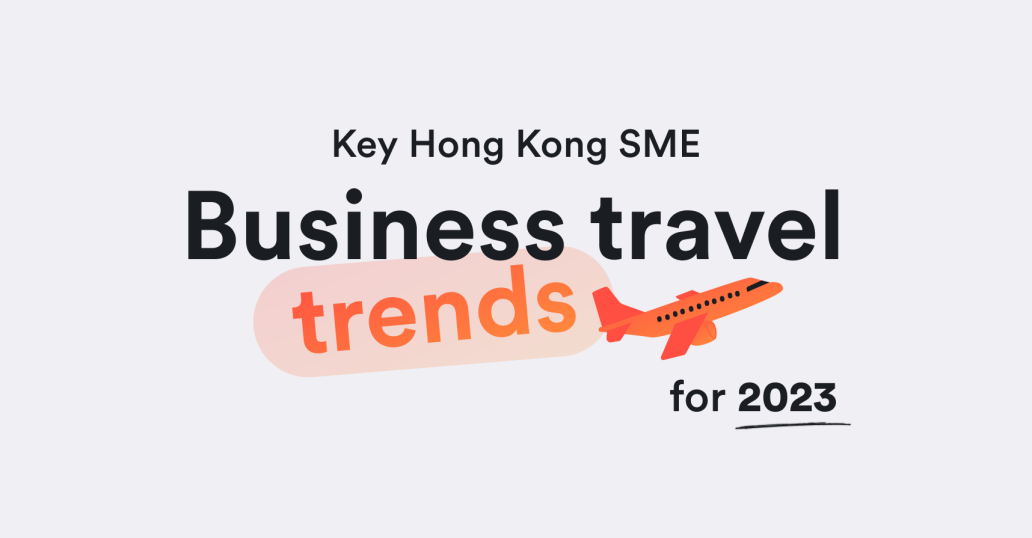 Hong Kong businesses are ready to go global — 93% plan to travel on business in the next 12 months